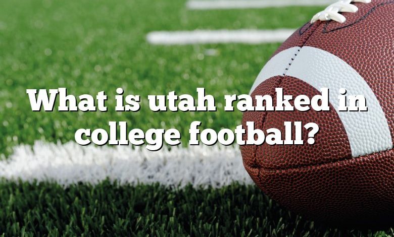 What is utah ranked in college football?