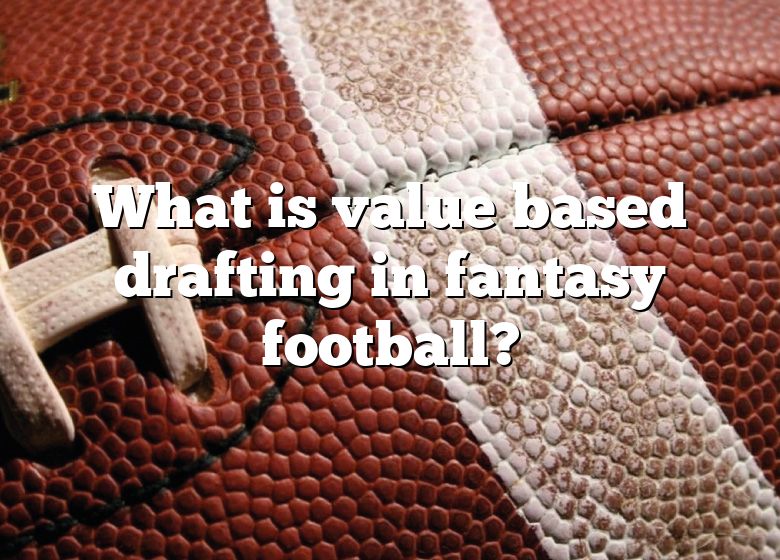 Fantasy Football Value Based Drafting