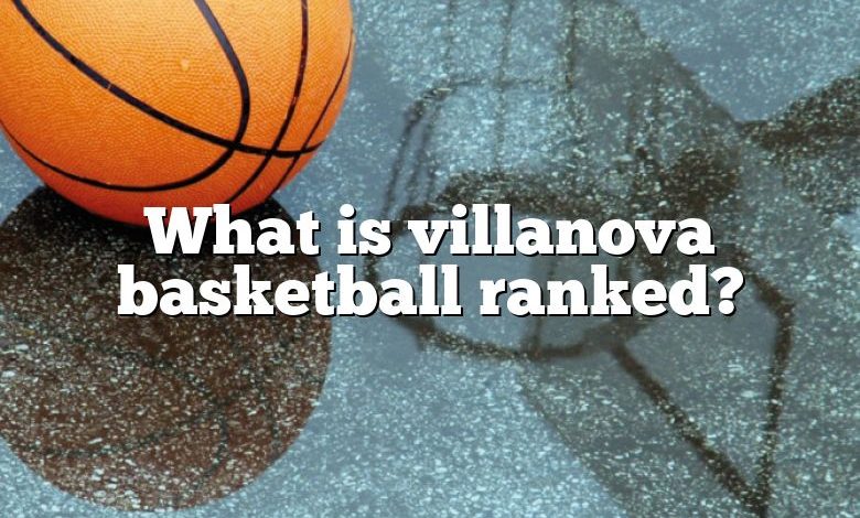 What is villanova basketball ranked?