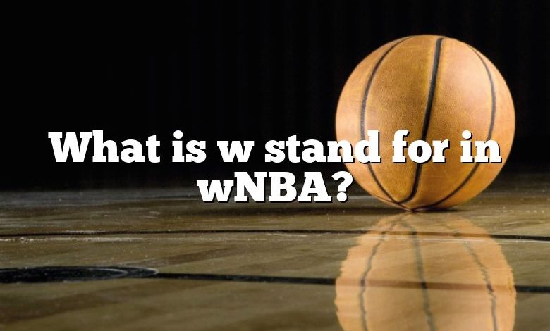 What is w stand for in wNBA?