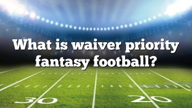 What is waiver priority fantasy football?