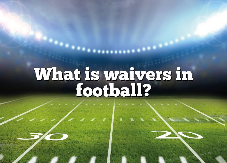 what-is-waivers-in-football-dna-of-sports