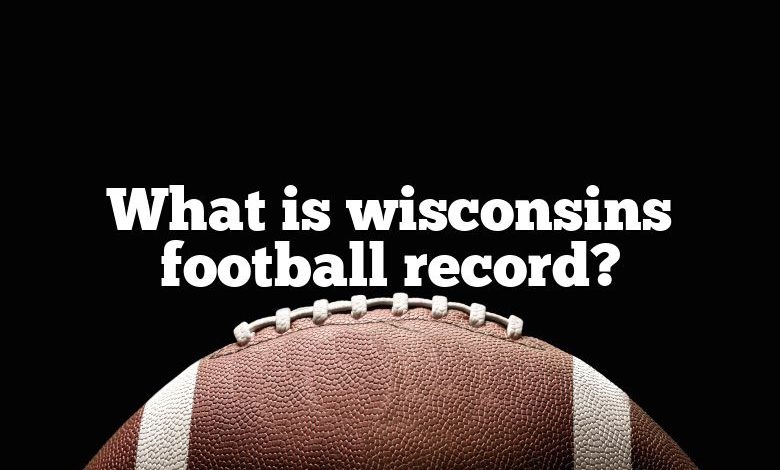 What is wisconsins football record?