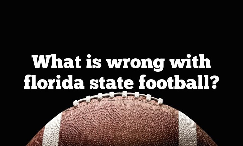 What is wrong with florida state football?