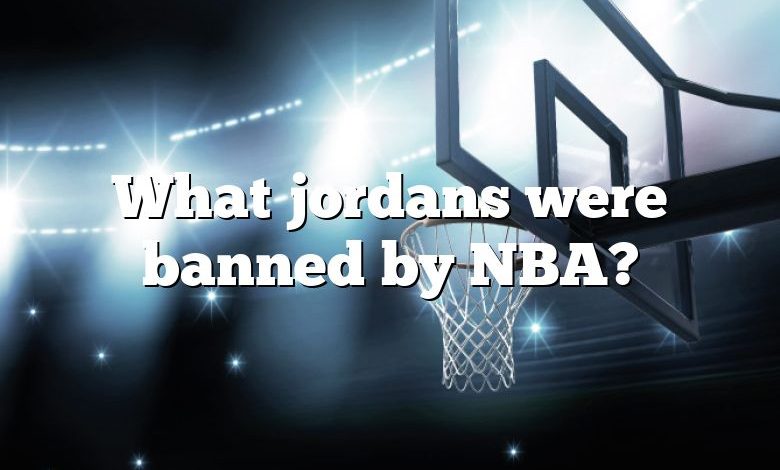 What jordans were banned by NBA?