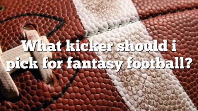 What kicker should i pick for fantasy football?