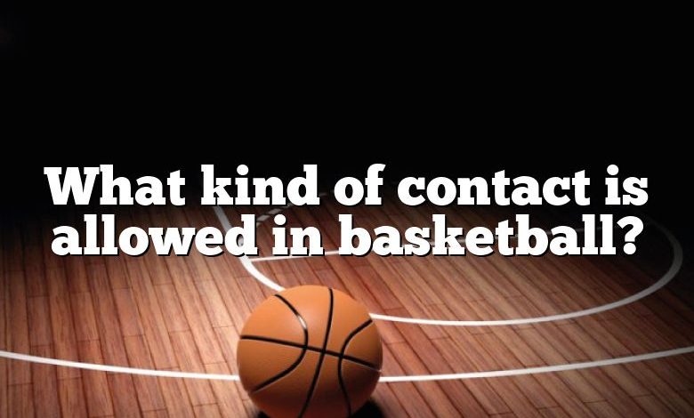 What kind of contact is allowed in basketball?