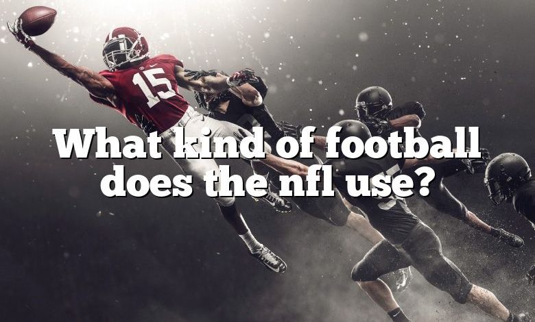 What kind of football does the nfl use?