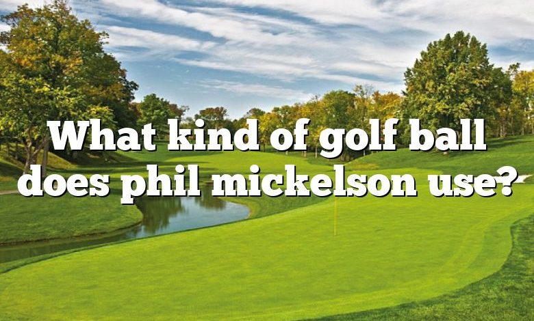 What kind of golf ball does phil mickelson use?