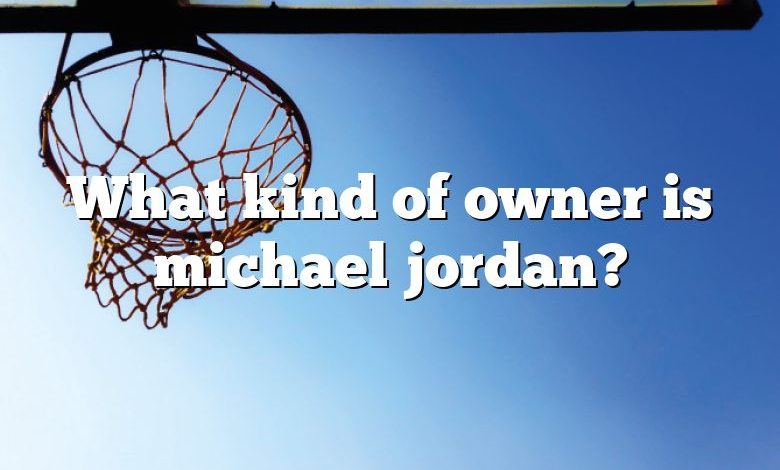 What kind of owner is michael jordan?