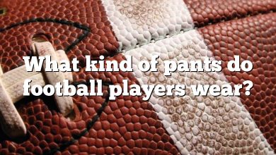 What kind of pants do football players wear?