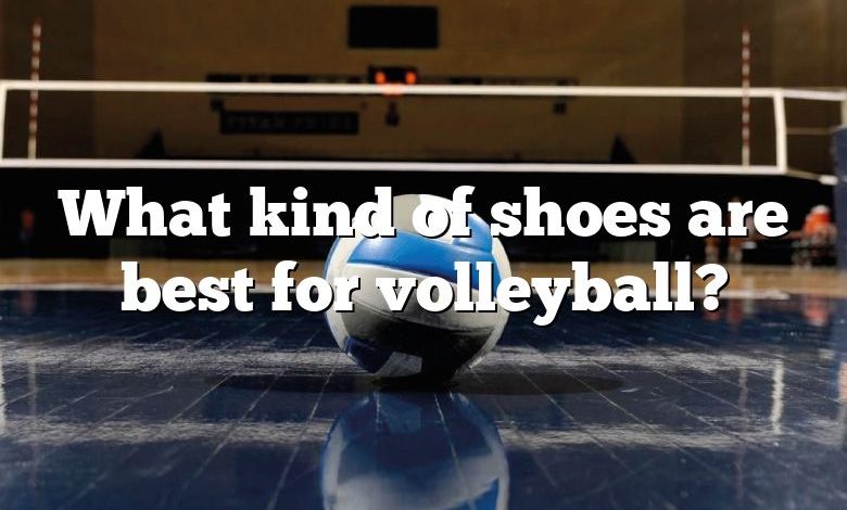 What kind of shoes are best for volleyball?