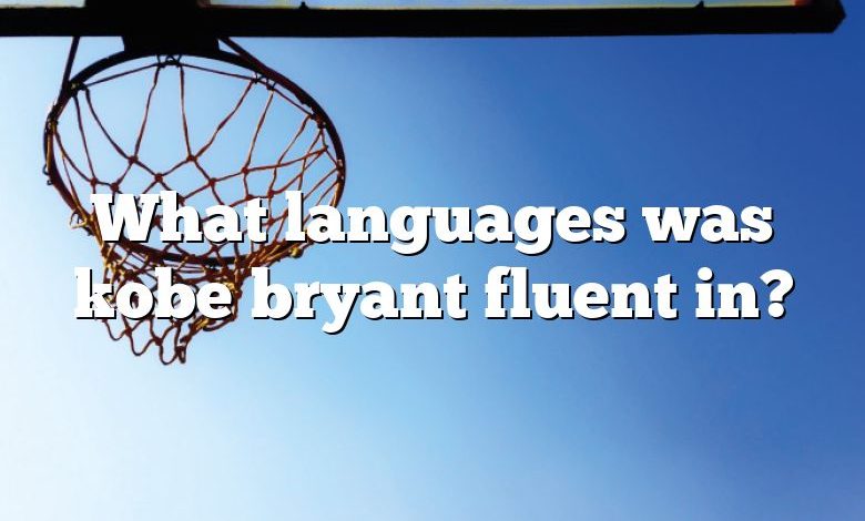 What languages was kobe bryant fluent in?