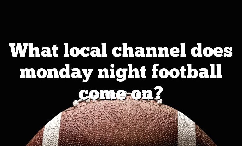 What local channel does monday night football come on?