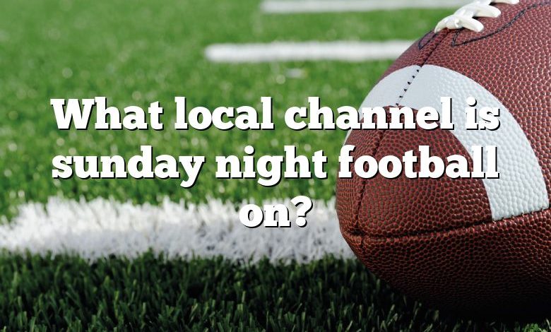 What local channel is sunday night football on?