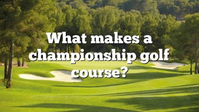 What makes a championship golf course?