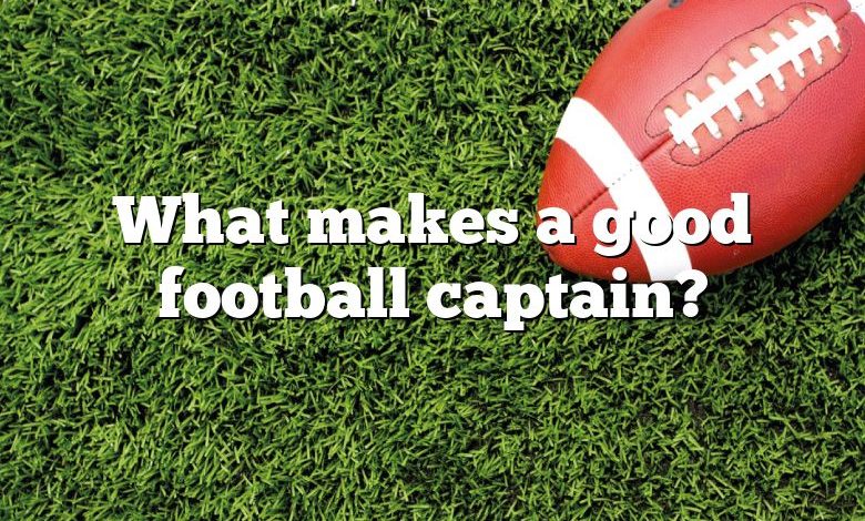 What makes a good football captain?