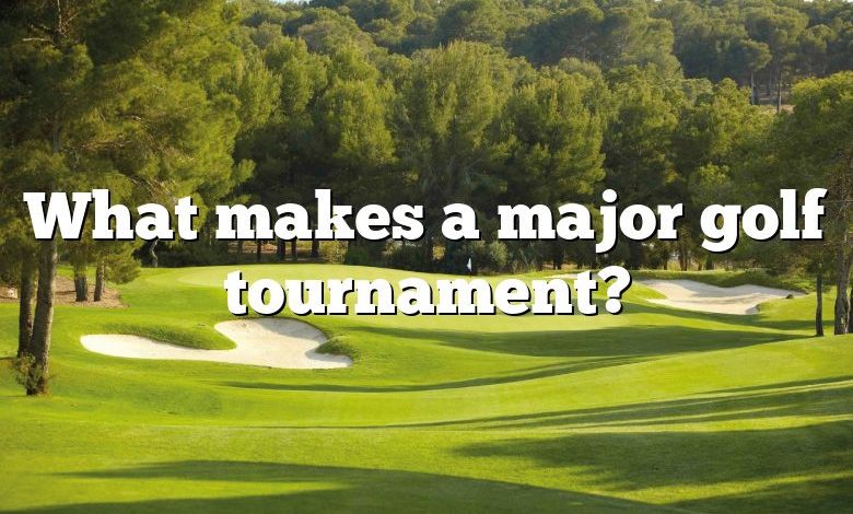 What makes a major golf tournament?