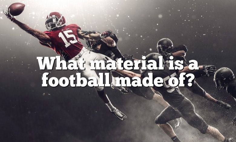 What material is a football made of?