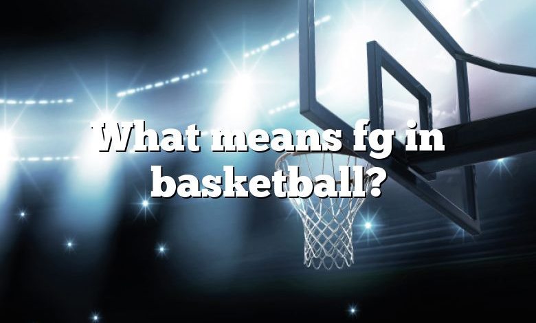 What means fg in basketball?