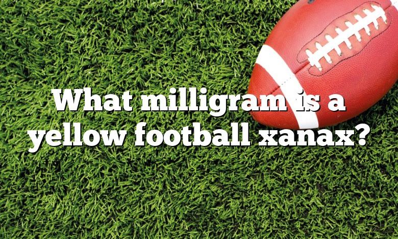 What milligram is a yellow football xanax?