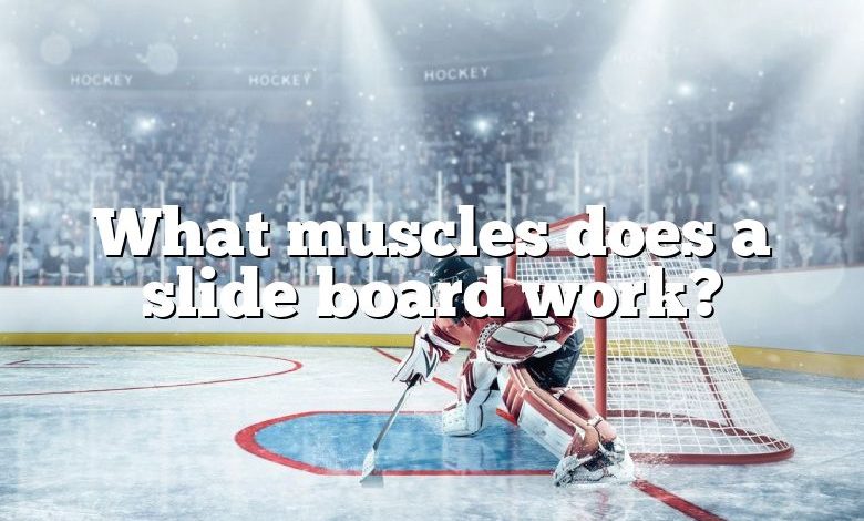 What muscles does a slide board work?