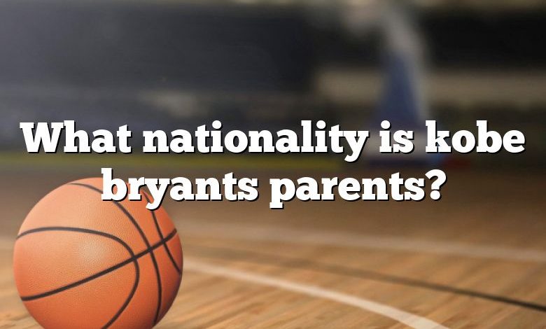 What nationality is kobe bryants parents?