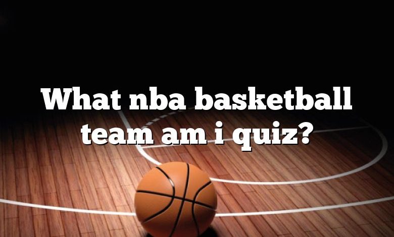 What nba basketball team am i quiz?