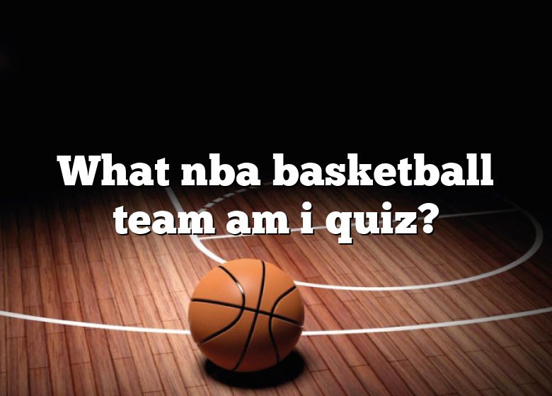 what-nba-basketball-team-am-i-quiz-dna-of-sports