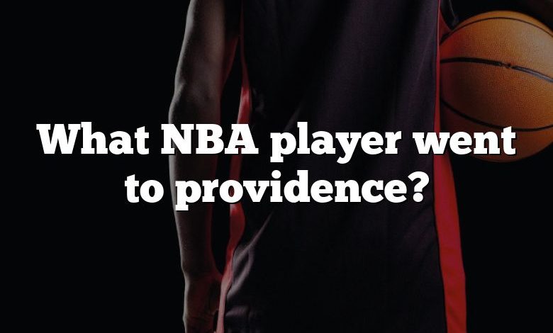 What NBA player went to providence?