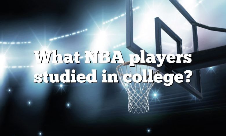 What NBA players studied in college?