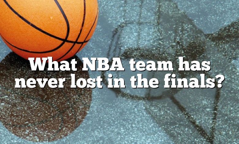 What NBA team has never lost in the finals?