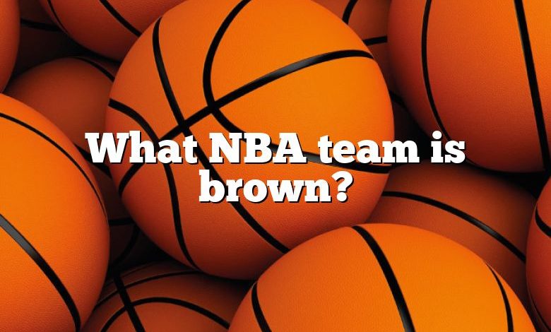 What NBA team is brown?