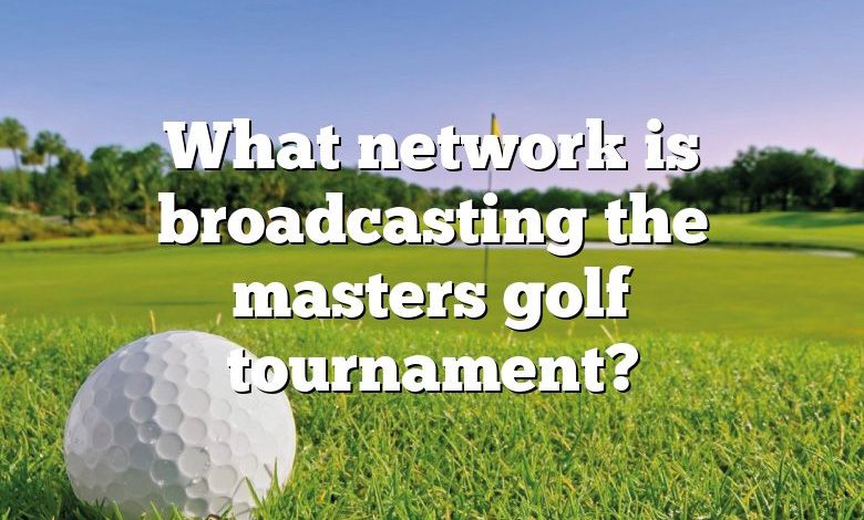 What network is broadcasting the masters golf tournament?