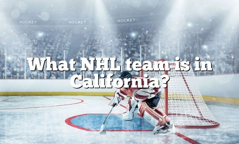 What NHL team is in California?