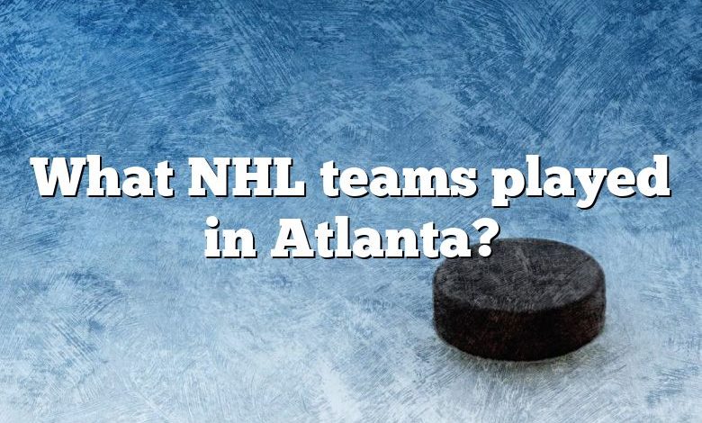 What NHL teams played in Atlanta?