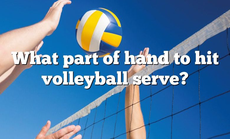 What part of hand to hit volleyball serve?