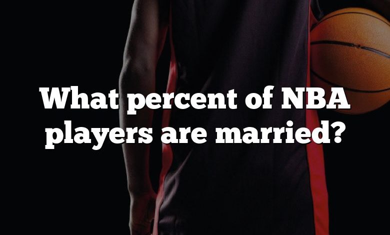 What percent of NBA players are married?