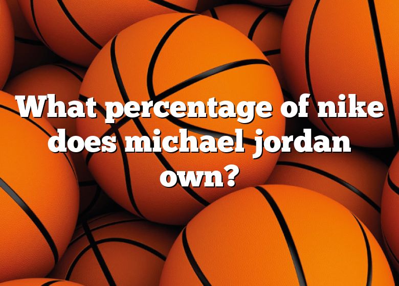 how much percentage of nike does jordan own