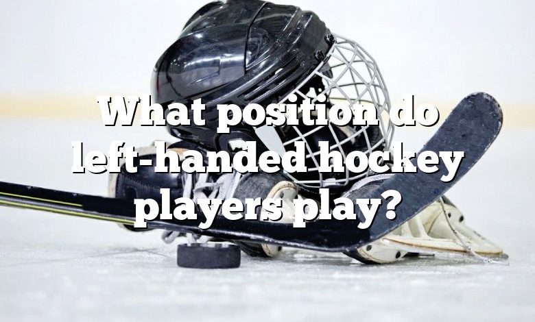 What Position Do Left-handed Hockey Players Play? | DNA Of SPORTS