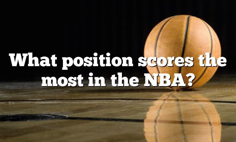 What position scores the most in the NBA?