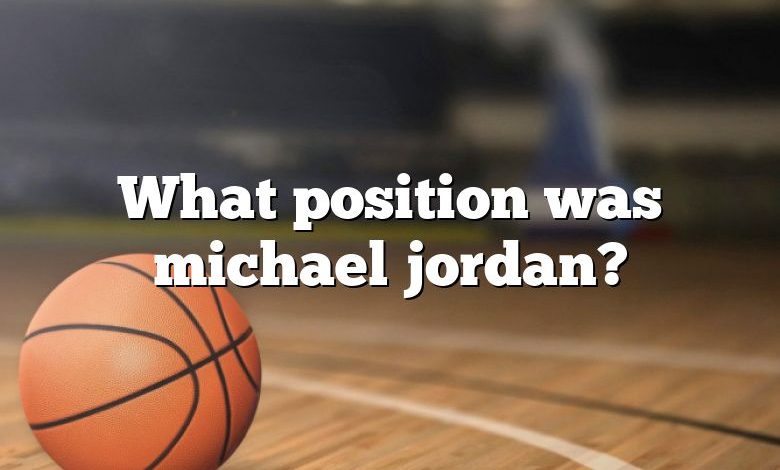 What position was michael jordan?