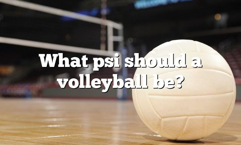 What psi should a volleyball be?