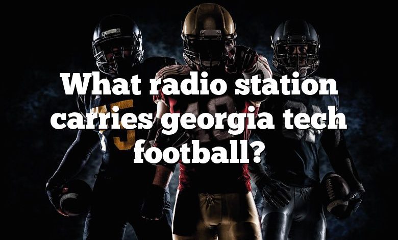 What radio station carries georgia tech football?