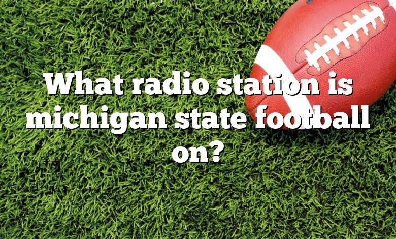 What radio station is michigan state football on?