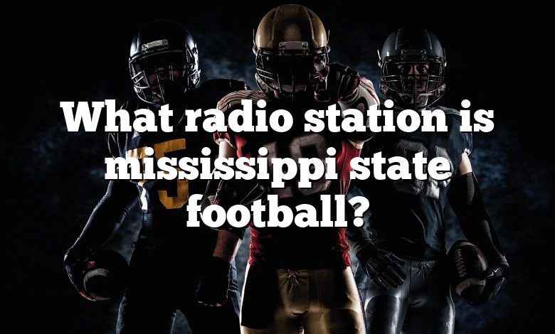 What radio station is mississippi state football?