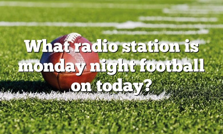 What radio station is monday night football on today?