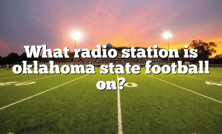 What radio station is oklahoma state football on?