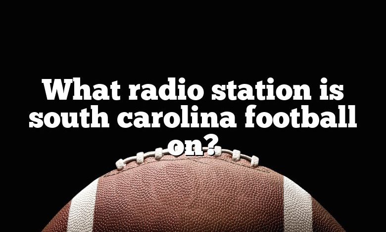 What radio station is south carolina football on?