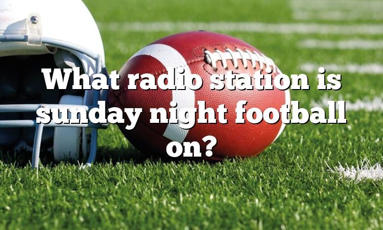 What radio station is sunday night football on?